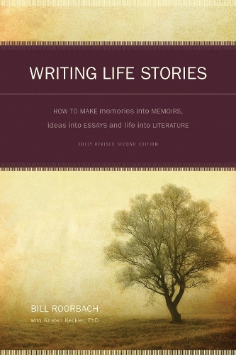 Бумажная книга «Writing Life Stories: How to Make Memories into Memoirs, Ideas into Essays and Life into Literature», автор Билл Рорбах - фото №1