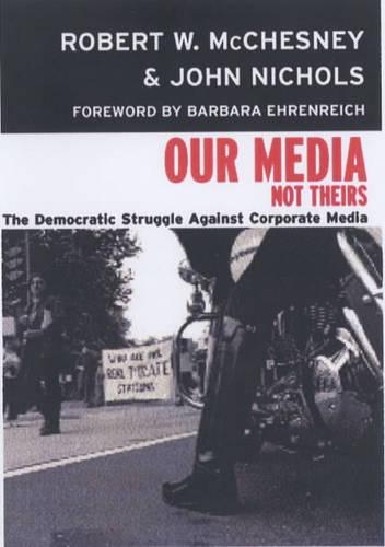 Паперова книга «Our Media, Not Theirs: The Democratic Struggle Against Corporate Media», авторів Джон Ніколс, Роберт В. Макчесні - фото №1