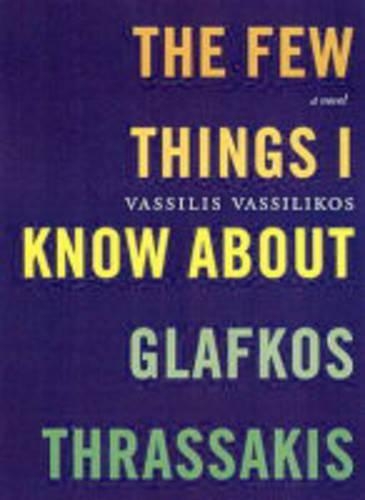 Паперова книга «The Few Things I Know About Glafkos Thrassakis», автор Васіліс Вассілікос - фото №1