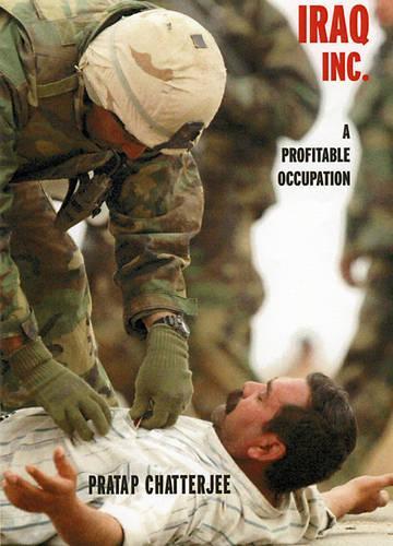 Паперова книга «Iraq, Inc.: A Profitable Occupation», автор Пратап Чаттерджі - фото №1