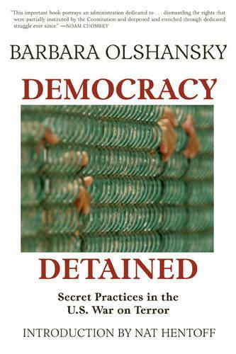 Бумажная книга «Democracy Detained: Secret Unconstitutional Practices in the U.S. War on Terror», автор Барбара Ольшанский - фото №1