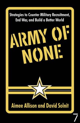 Бумажная книга «Army Of None: Strategies to Counter Military Recruitment, End War and Build a Better World», авторов Эйми Эллисон, Дэвид Солнит - фото №1