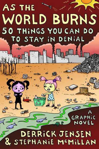 Бумажная книга «As The World Burns: 50 Things You Can Do to Stay in Denial», авторов Деррик Дженсен, Стефани Макмиллан - фото №1