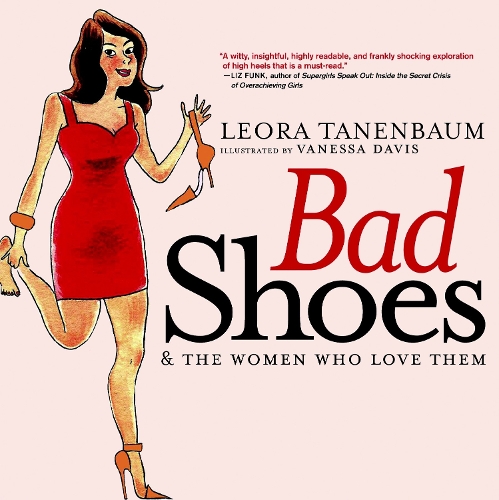 Паперова книга «Bad Shoes: And the Women Who Love Them», авторів Леора Таненбаум, Ванесса Девіс - фото №1