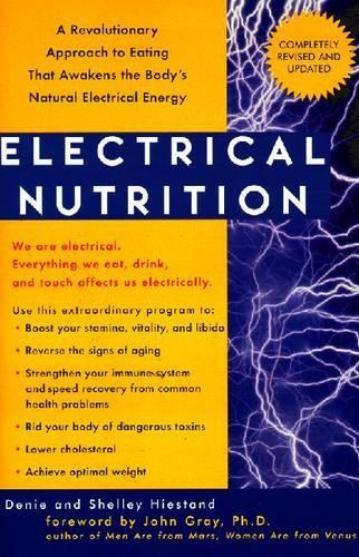 Бумажная книга «Electrical Nutrition: A Revolutionary Approach to Eating That Awakens the Body's Electrical Energy», авторов Дени Хайстэнд, Шелли Хейстэнд - фото №1