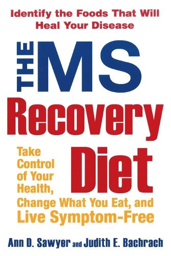 Бумажная книга «The Ms Recovery Diet: Take Control of Your Health, Change What You Eat, and Live Symptom-Free», авторов Энн Сойер, Джудит Бахрах - фото №1