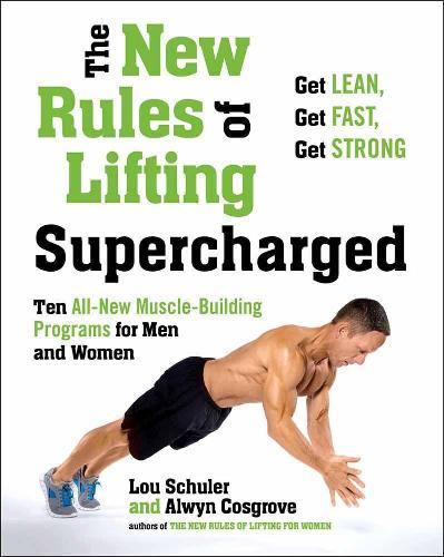 Бумажная книга «New Rules Of Lifting Supercharged: Ten All New Muscle Building Programs for Men and Women», авторов Алвин Косгроув, Лу Шулер - фото №1