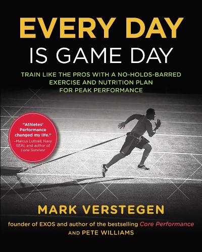 Бумажная книга «Every Day Is Game Day: Train Like the Pros With a No-Holds-Barred Exercise and Nutrition Plan for Peak Performance», авторов Марк Верстеген, Питер Б. Уильямс - фото №1