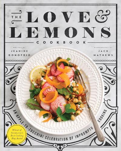 Бумажная книга «The Love and Lemons Cookbook: An Apple-to-Zucchini Celebration of Impromptu Cooking», автор Жанин Донофрио - фото №1