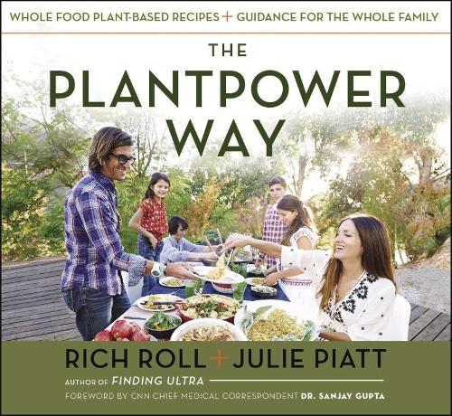Бумажная книга «The Plantpower Way: Whole Food Plant-Based Recipes and Guidance for the Whole Family», авторов Джули Пиатт, Рич Ролл - фото №1
