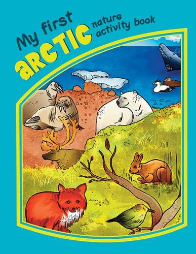 Бумажная книга «My First Arctic Nature Activity Book», авторов Джеймс Кавана, Waterford Press - фото №1