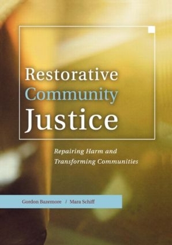 Бумажная книга «Restorative Community Justice: Repairing Harm and Transforming Communities», авторов Гордон Базмор, Мара Шифф - фото №1