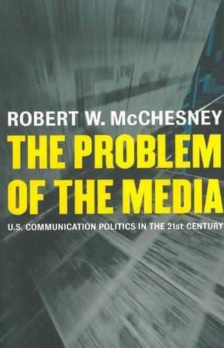 Бумажная книга «The Problem of the Media: U.S. Communication Politics in the Twenty-first Century», автор Роберт Макчесни - фото №1