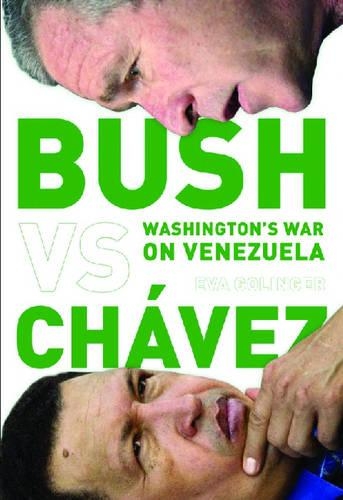 Бумажная книга «Bush Versus Chavez: Washington's War on Venezuela», автор Ева Голингер - фото №1