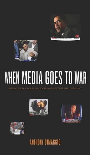 Бумажная книга «When Media Goes to War: Hegemonic Discourse, Public Opinion, and the Limits of Dissent», автор Энтони Р. Димаджио - фото №1