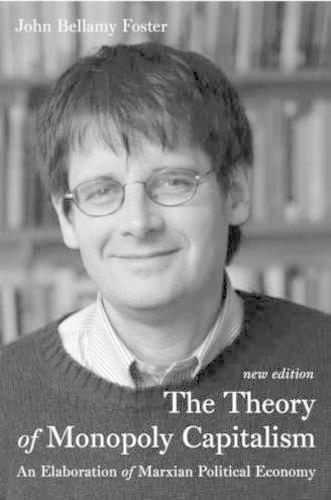 Бумажная книга «The Theory of Monopoly Capitalism: An Elaboration of Marxian Political Economy», автор Джон Беллами Фостер - фото №1