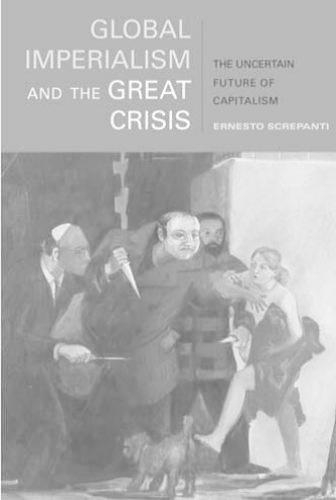 Бумажная книга «Global Imperialism and the Great Crisis: The Uncertain Future of Capitalism», автор Эрнесто Скрепанти - фото №1