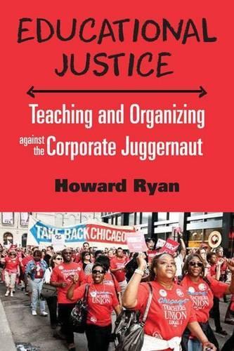 Бумажная книга «Educational Justice: Teaching and Organizing Against the Corporate Juggernaut», автор Райан Ховард - фото №1
