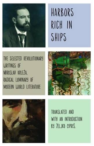 Бумажная книга «Harbors Rich with Ships: The Selected Revolutionary Writings of Miroslav Krleza, Radical Luminary of Modern World Literature», автор Мирослав Крлеза - фото №1