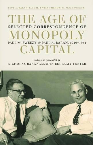 Паперова книга «The Age of Monopoly Capital: Selected Correspondence of Paul M. Sweezy and Paul A. Baran, 1949-1964», авторів Пол А. Баран, Пол М. Свізі - фото №1