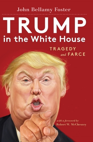 Бумажная книга «Trump in the White House: Tragedy and Farce», автор Джон Беллами Фостер - фото №1