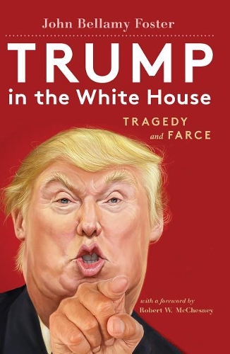 Бумажная книга «Trump in the White House: Tragedy and Farce», автор Джон Беллами Фостер - фото №1