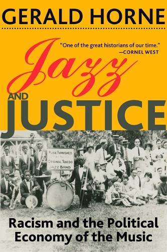 Бумажная книга «Jazz and Justice: Racism and the Political Economy of the Music», автор Джеральд Хорн - фото №1