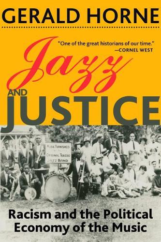Паперова книга «Jazz and Justice: Racism and the Political Economy of the Music», автор Джеральд Хорн - фото №1