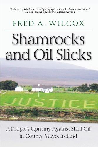 Бумажная книга «Shamrocks and Oil Slicks: A People's Uprising Against Shell Oil in County Mayo, Ireland», автор Фред а Уилкокс - фото №1