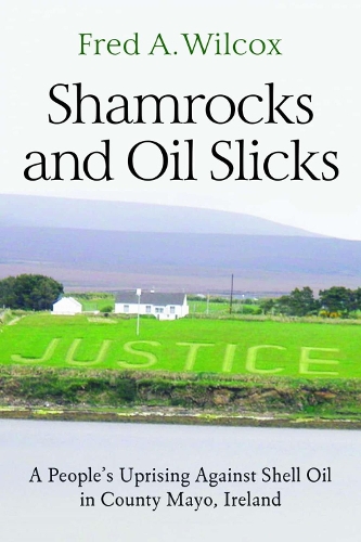 Бумажная книга «Shamrocks and Oil Slicks: A People's Uprising Against Shell Oil in County Mayo, Ireland», автор Фред а Уилкокс - фото №1