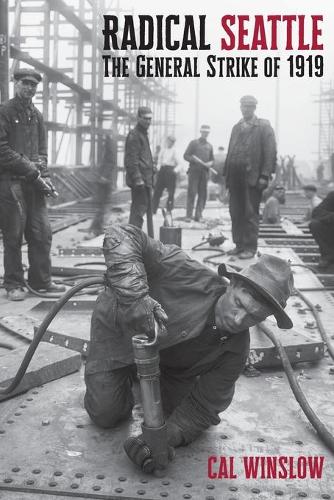 Бумажная книга «Radical Seattle : The General Strike of 1919», автор Кэл Уинслоу - фото №1