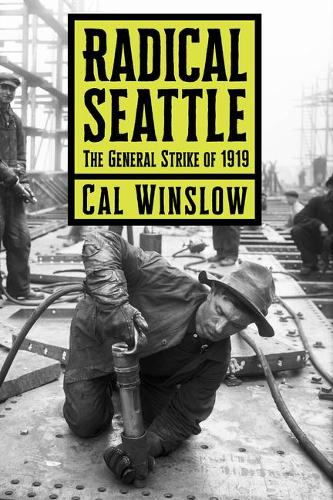 Бумажная книга «Radical Seattle : The General Strike of 1919», автор Кэл Уинслоу - фото №1