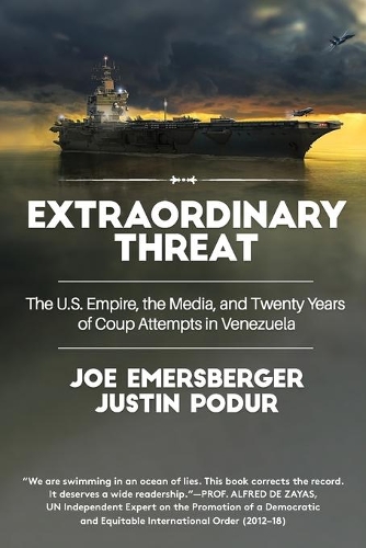 Бумажная книга «Extraordinary Threat: The U.S. Empire, the Media, and Twenty Years of Coup Attempts in Venezuela», авторов Джо Эмерсбергер, Джастин Подур - фото №1