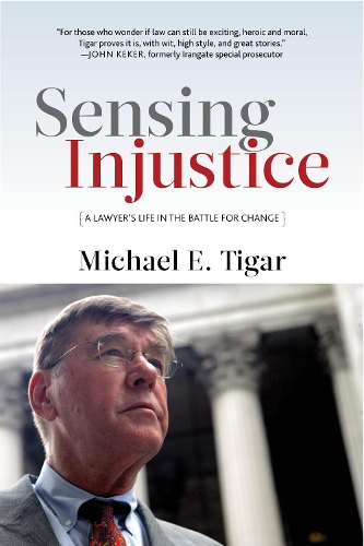 Бумажная книга «Sensing Injustice: A Lawyer's Life in the Battle for Change», автор Майкл Э. Тигар - фото №1