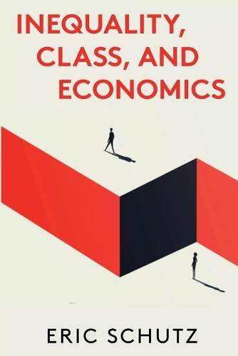 Бумажная книга «Inequality, Class, and Economics», автор Эрик Шутц - фото №1