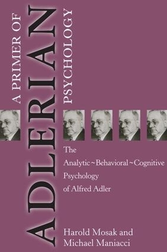 Бумажная книга «Primer of Adlerian Psychology: The Analytic - Behavioural - Cognitive Psychology of Alfred Adler», авторов Гарольд Мосак, Майкл Маньяччи - фото №1