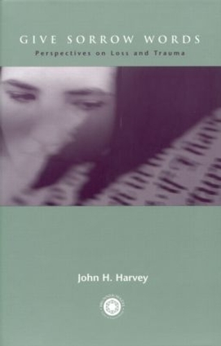 Бумажная книга «Give Sorrow Words: Perspectives on Loss and Trauma», автор Джон Х. Харви - фото №1
