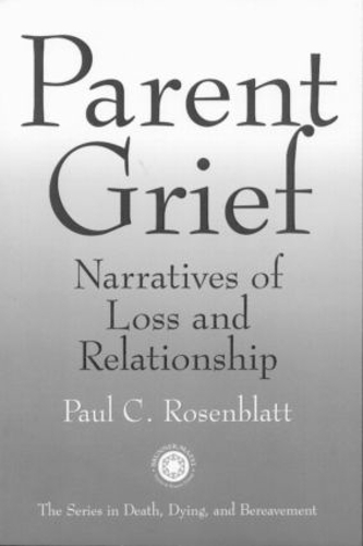 Бумажная книга «Parent Grief: Narratives of Loss and Relationship», автор Пол К. Розенблатт - фото №1