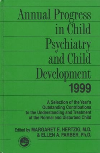 Бумажная книга «Annual Progress in Child Psychiatry and Child Development 1999», авторов Эллен Фарбер, Маргарет Херциг - фото №1