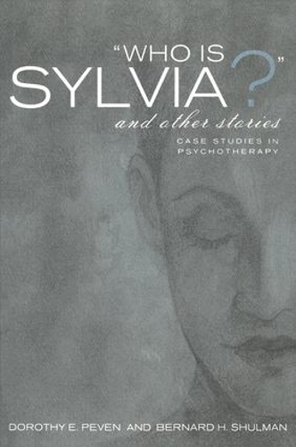Бумажная книга «Who Is Sylvia? and Other Stories: Case Studies in Psychotherapy», авторов Бернард Х. Шульман, Дороти Э. Певен - фото №1