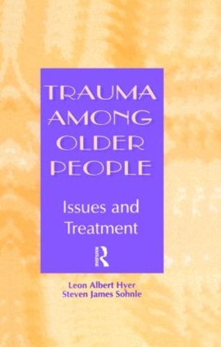Бумажная книга «Trauma Among Older People: Issues and Treatment», авторов Леон Альберт Хайер, Стивен Сонле - фото №1