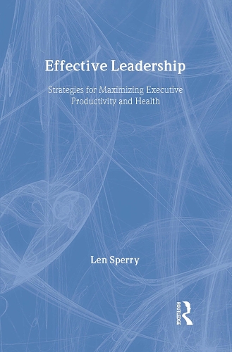 Бумажная книга «Effective Leadership: Strategies for Maximizing Executive Productivity and Health», автор Лен Сперри - фото №1