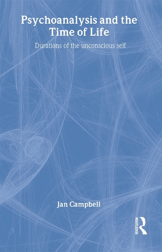 Бумажная книга «Psychoanalysis and the Time of Life: Durations of the Unconscious Self», автор Ян Кэмпбелл - фото №1