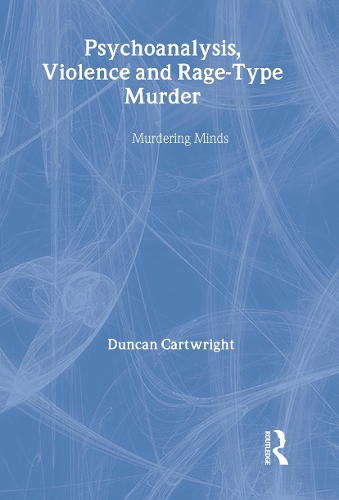 Бумажная книга «Psychoanalysis, Violence and Rage-Type Murder: Murdering Minds», автор Дункан Картрайт - фото №1