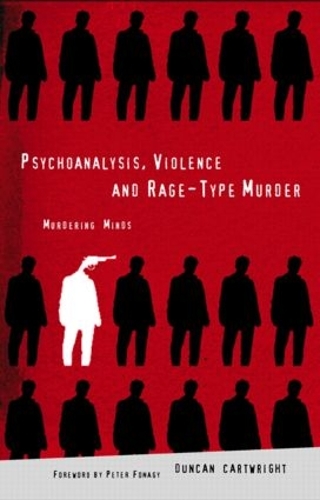 Паперова книга «Psychoanalysis, Violence and Rage-Type Murder: Murdering Minds», автор Дункан Картрайт - фото №1