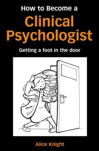Бумажная книга «How to Become a Clinical Psychologist: Getting a Foot in the Door», автор Элис Найт - фото №1