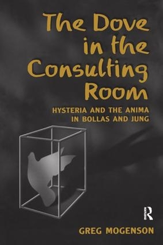 Бумажная книга «The Dove in the Consulting Room: Hysteria and the Anima in Bollas and Jung», автор Грег Могенсон - фото №1