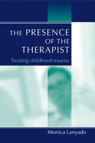 Паперова книга «The Presence of the Therapist: Treating Childhood Trauma», автор Моніка Ланьядо - фото №1