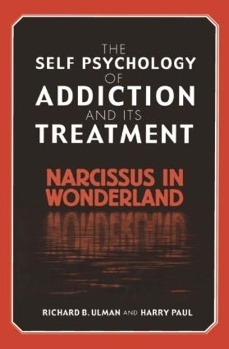 Бумажная книга «The Self Psychology of Addiction and its Treatment: Narcissus in Wonderland», авторов Гарри Пол, Ричард Б. Ульман - фото №1