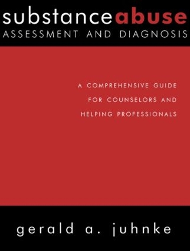 Бумажная книга «Substance Abuse Assessment and Diagnosis: A Comprehensive Guide for Counselors and Helping Professionals», автор Джеральд А. Юнке - фото №1